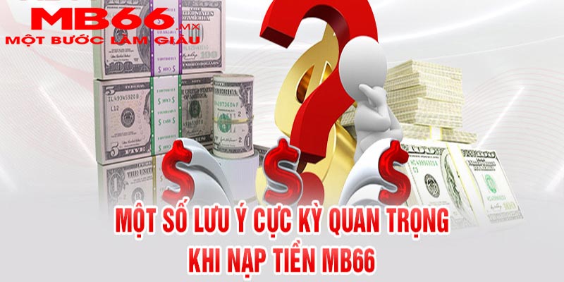 Chú ý khi thực hiện giao dịch nạp tiền MB66