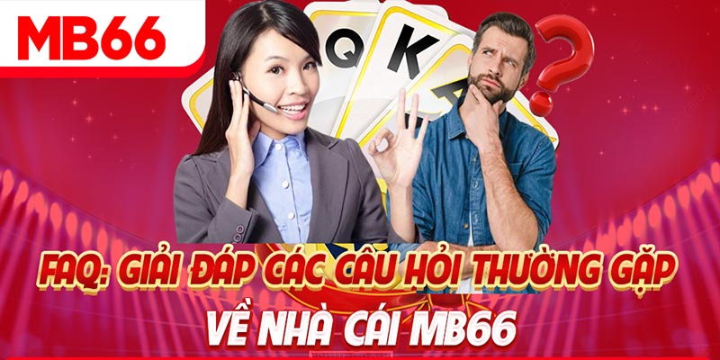 Những câu hỏi thường gặp về quá trình đăng nhập MB66